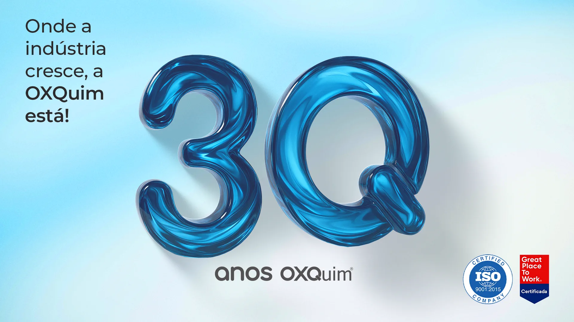 Banner comemorativo dos 30 anos da OXQuim: Onde a indústria cresce, a OXQuim está — com os selos ISO 9001:2015 e Great Place to Work